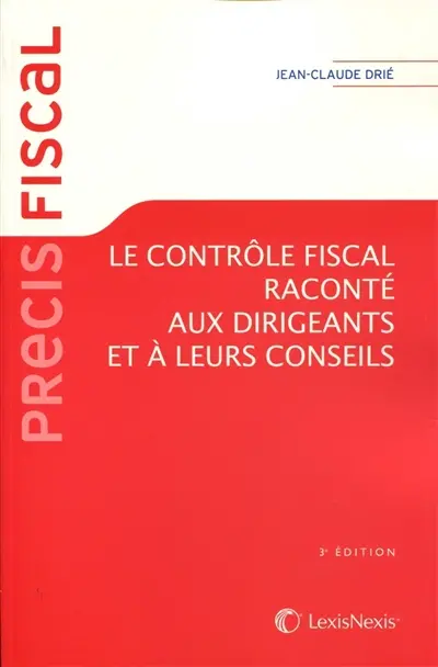 Le contrôle fiscal raconté aux dirigeants et à leurs conseils