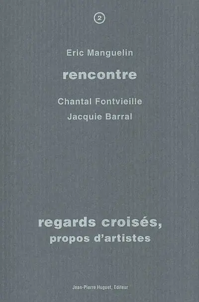 Regards croisés, propos d'artistes : rencontre avec Chantal Fontvieille, Jacquie Barral