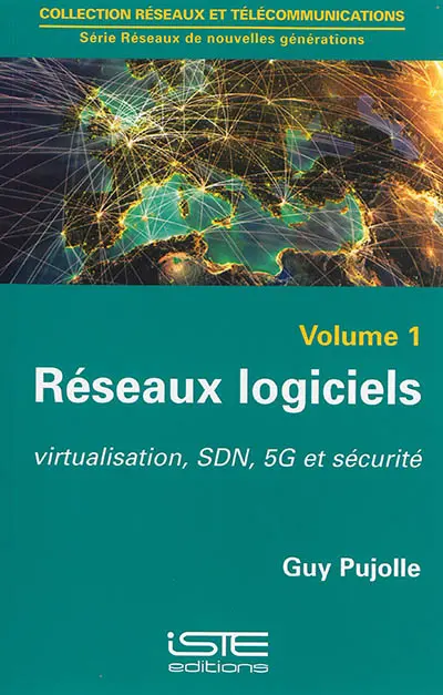 Réseaux logiciels. Vol. 1. Virtualisation, SDN, 5G et sécurité