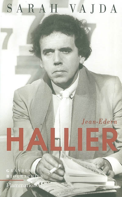 Jean-Edern Hallier : l'impossible biographie