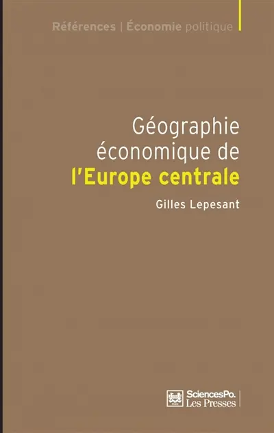 Géographie économique de l'Europe centrale : recomposition et européanisation des territoires