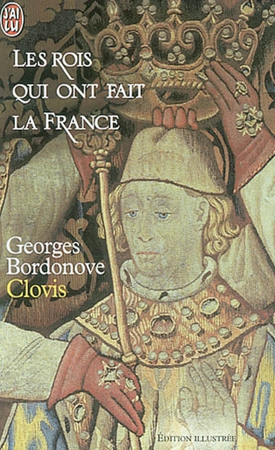 Les rois qui ont fait la France. Vol. 1. Clovis : roi des Francs saliens, 465-511