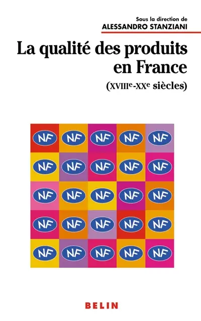 La qualité des produits en France (XVIIIe-XXe siècles)