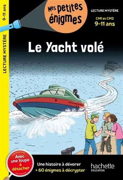 Le yacht volé : CM1 et CM2, 9-11 ans : une histoire à dévorer + 60 énigmes à décrypter