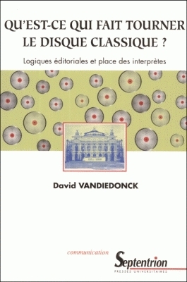 qu'est-ce qui fait tourner le disque classique ? : logiques éditoriales et place des interprètes