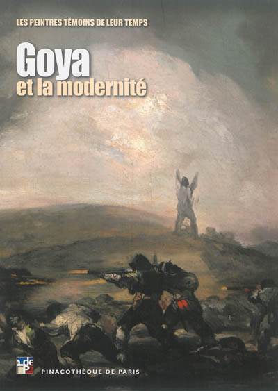 Goya et la modernité : exposition, Pinacothèque de Paris, 11 octobre 2013-16 mars 2014