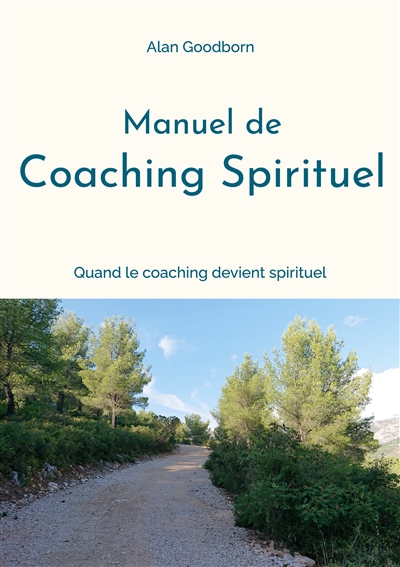 Manuel de coaching spirituel : ou quand le coaching devient spirituel