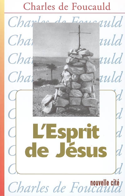 Oeuvres spirituelles du père Charles de Foucauld. Vol. 8. L'esprit de Jésus : méditations et explications de l'Evangile (1896-1915)