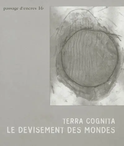 Passage d'encres, n° 16. Terra cognita, le devisement des mondes