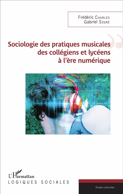 Sociologie des pratiques musicales des collégiens et lycéens à l'ère numérique
