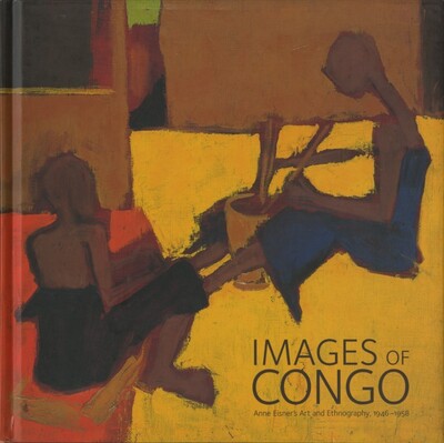 Images of Congo : Anne Eisner's art and ethnography, 1946-1958