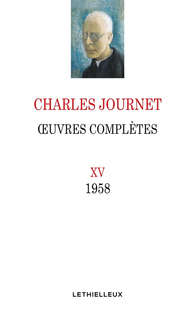 Oeuvres complètes de Charles Journet. Vol. 15. Oeuvres, 1958