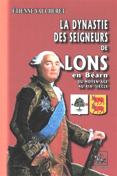 La dynastie des seigneurs de Lons en Béarn : du Moyen Age au XIXe siècle