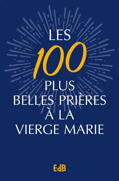 Les 100 plus belles prières à la Vierge Marie