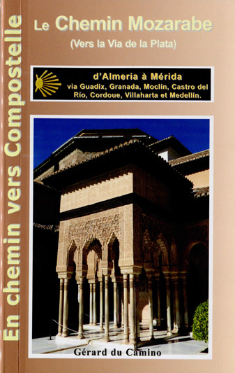 Le chemin Mozarabe (vers la Via de la Plata) : d'Almeria à Mérida : via Guadix, Granada, Moclin, Castro del Rio, Cordoue, Villaharta et Medellin
