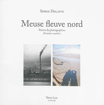 Meuse fleuve nord : poème & photographies : première matière
