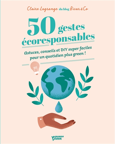 50 gestes écoresponsables : astuces, conseils et DIY super faciles pour un quotidien plus green !