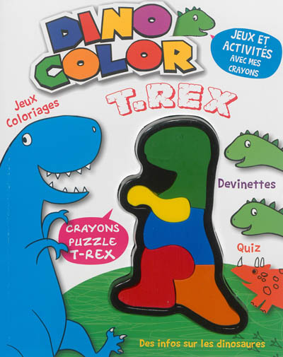 Dino color : T.rex : jeux, activités et infos sur les dinosaures