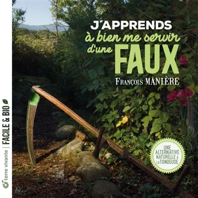 J'apprends à bien me servir d'une faux : une alternative naturelle à la tondeuse