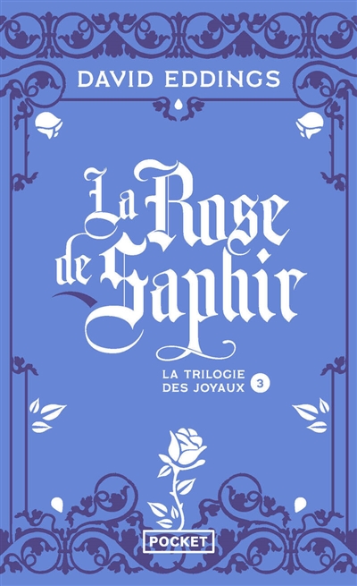 La trilogie des joyaux. Vol. 3. La rose de saphir