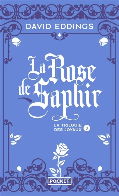 La trilogie des joyaux. Vol. 3. La rose de saphir