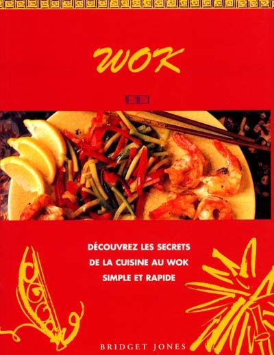 Wok : découvrir les secrets simples et rapides de la cuisine au wok
