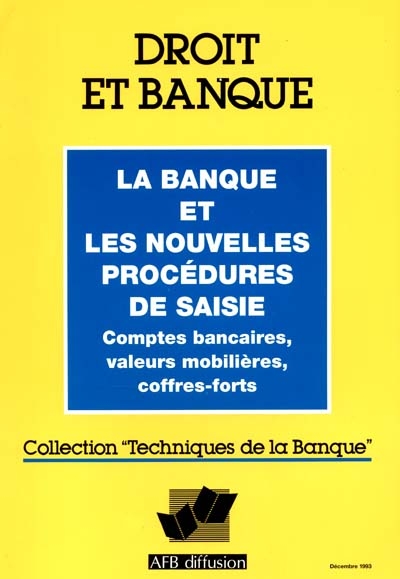 La banque et les nouvelles procédures de saisie : comptes bancaires, valeurs mobilières, coffres-forts