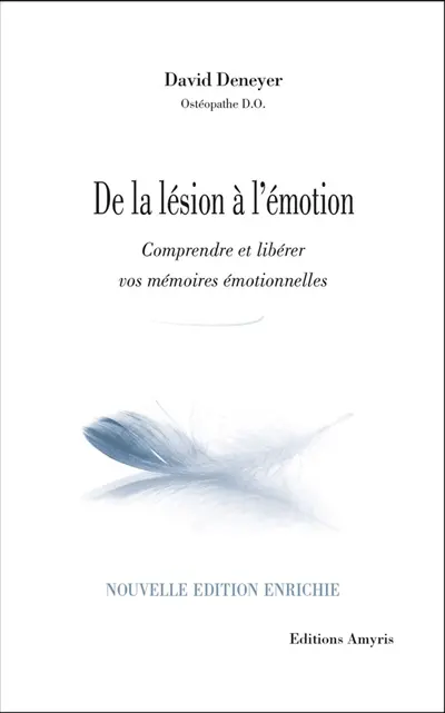De la lésion à l'émotion : comprendre et libérer vos mémoires émotionnelles