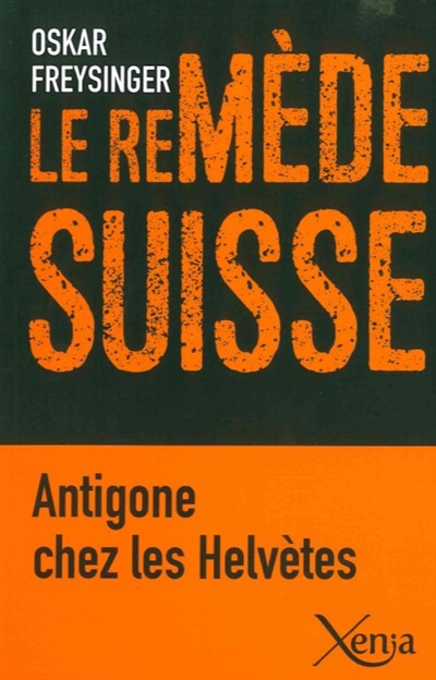 Le remède suisse : Antigone chez les Helvètes