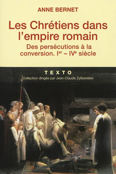 Les chrétiens dans l'Empire romain : des persécutions à la conversion, Ier-IVe siècle