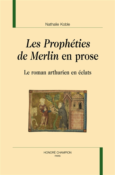 Les prophéties de Merlin en prose : le roman arthurien en éclats