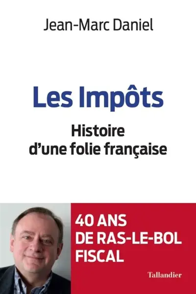 Les impôts : histoire d'une folie française