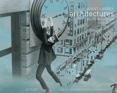 Avant-après : architectures au fil du temps : exposition, Paris, Cité de l'architecture et du patrimoine, mars-sept. 2007