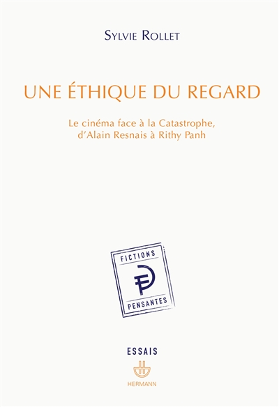 Une éthique du regard : le cinéma face à la catastrophe, d'Alain Resnais à Rithy Panh