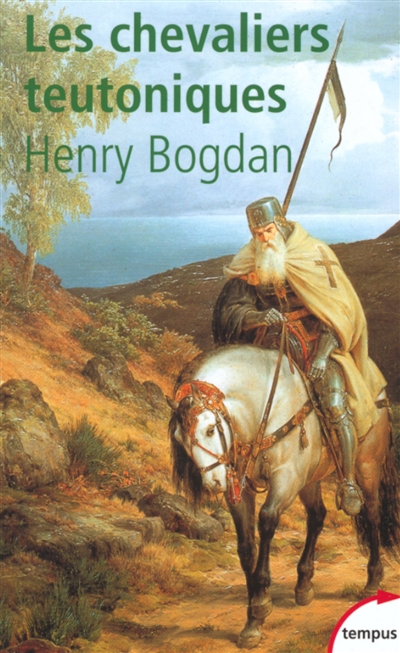 Les chevaliers teutoniques - Henry Bogdan