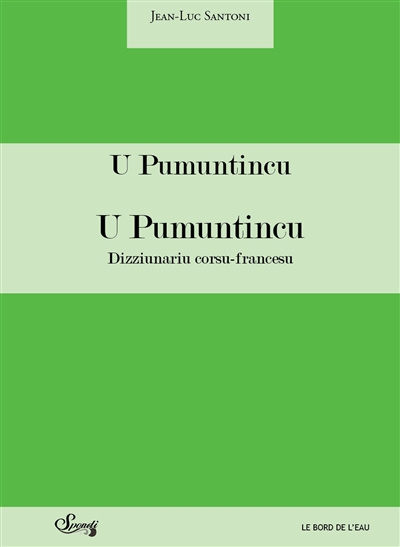 U pumuntincu : dictionnaire français-corse, dizziunariu francesu-corsu : da Verdi à Conca