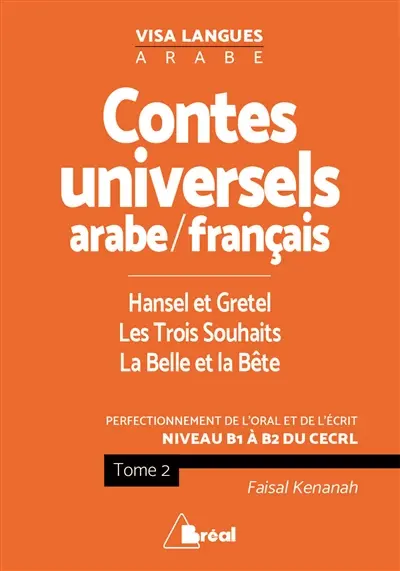 Contes populaires universels en arabe-français : perfectionnement de l'oral et de l'écrit : niveau B1 à B2 du CECRL. Vol. 2