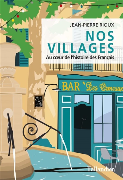 Nos villages : au coeur de l'histoire des Français