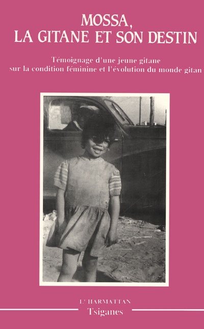 La Gitane et son destin : témoignages d'une jeune Gitane sur la condition féminine et l'évolution du monde gitan