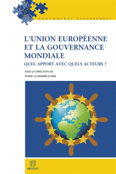 L'Union européenne et la gouvernance mondiale : quel apport avec quels acteurs ?