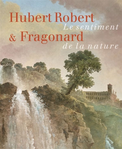 Hubert Robert & Fragonard :...