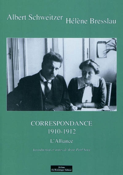 Correspondance : Albert Schweitzer-Hélène Bresslau. Vol. 3. 1910-1912 : l'alliance