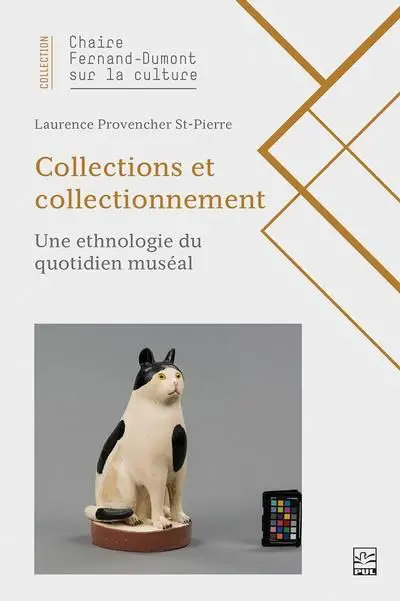 Collections et collectionnement : Une ethnologie du quotidien muséal