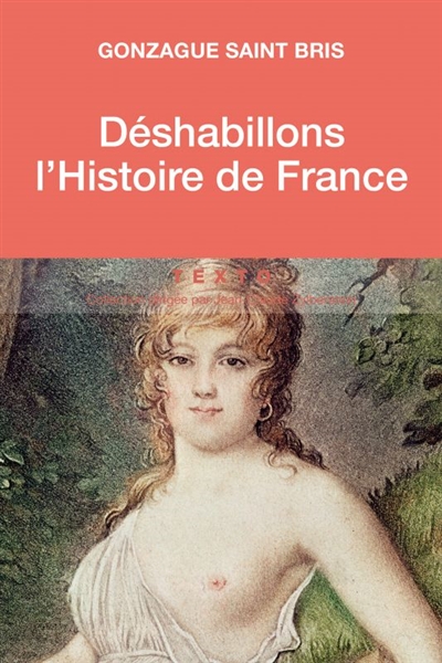 Déshabillons l'histoire de France : tableau des moeurs françaises