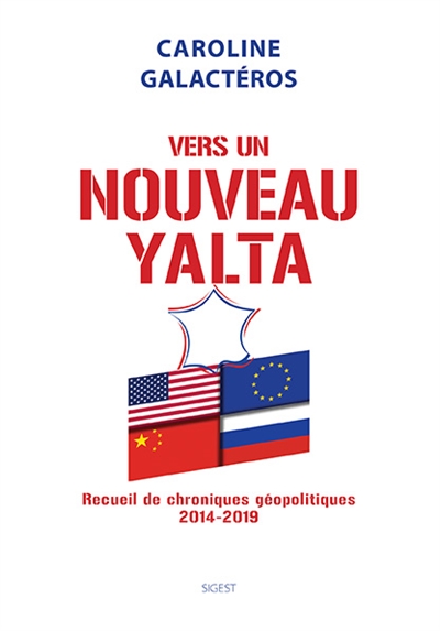 Vers un nouveau Yalta : recueil de chroniques géopolitiques 2014-2019
