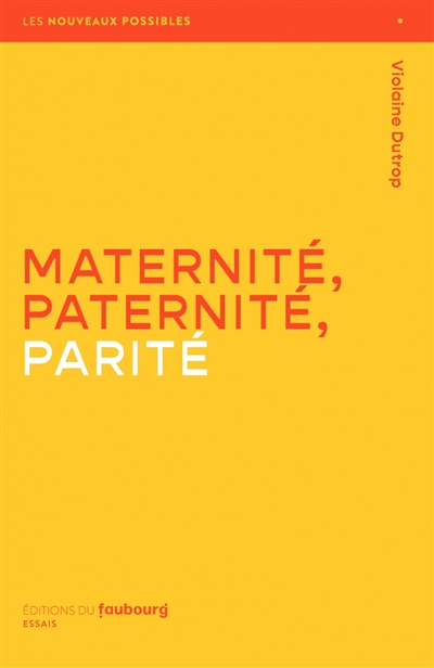 Maternité, paternité, parité - Violaine Dutrop