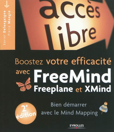 Boostez votre efficacité avec FreeMind, Freeplane et XMind : bien démarrer avec le Mind Mapping