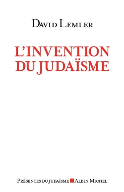 L'invention du judaïsme : comment les Juifs se définissent eux-mêmes