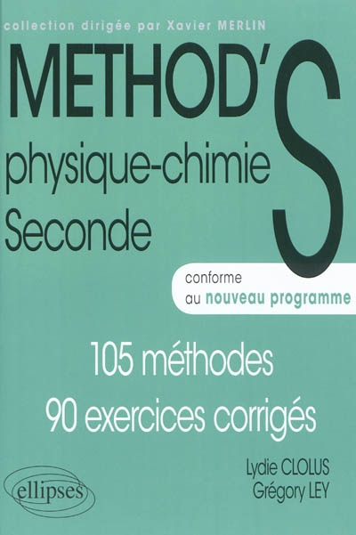 Physique-chimie seconde : 105 méthodes, 90 exercices corrigés : conforme au nouveau programme