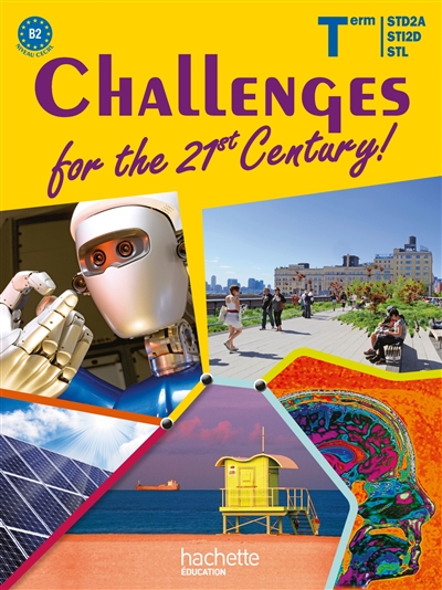 Challenges for the 21st century ! : Term STD2A, STI2D, STL : niveau CECRL B2